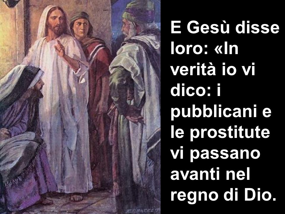 I pubblicani e le prostitute vi passano avanti nel regno di Dio [XXVI T.O.]